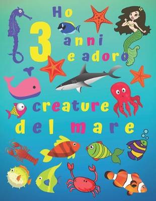 Book cover for Ho 3 anni e adoro le creature del mare