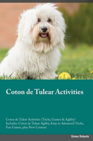 Cover of Coton de Tulear Activities Coton de Tulear Activities (Tricks, Games & Agility) Includes