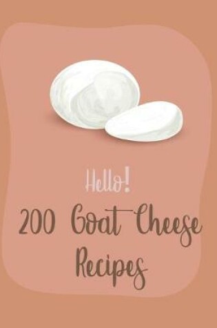 Cover of Hello! 200 Goat Cheese Recipes