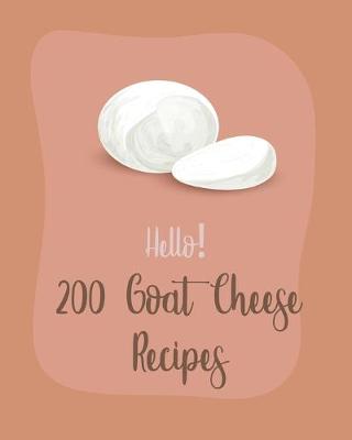 Book cover for Hello! 200 Goat Cheese Recipes