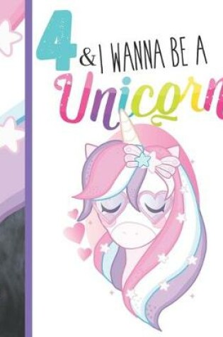 Cover of 4 & I Wanna Be A Unicorn