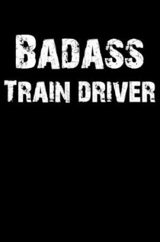 Cover of Badass Train Driver