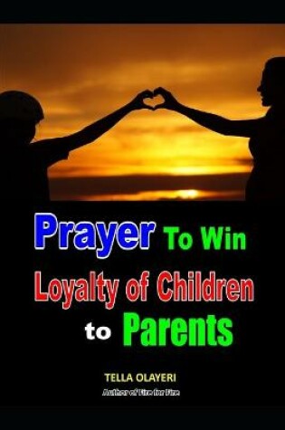 Cover of Prayer to Win Loyalty of Children to Parents