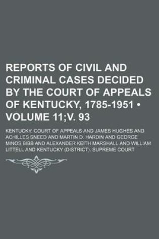 Cover of Reports of Civil and Criminal Cases Decided by the Court of Appeals of Kentucky, 1785-1951 (Volume 11;v. 93)