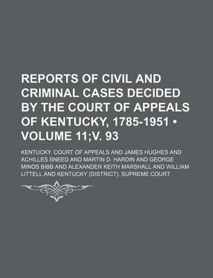 Book cover for Reports of Civil and Criminal Cases Decided by the Court of Appeals of Kentucky, 1785-1951 (Volume 11;v. 93)