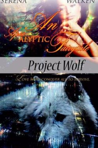 Cover of Project Wolf (an Apocalyptic Fairytale)