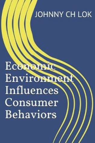 Cover of Economic Environment Influences Consumer Behaviors