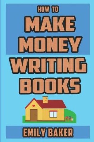 Cover of How to Make Money Writing Books