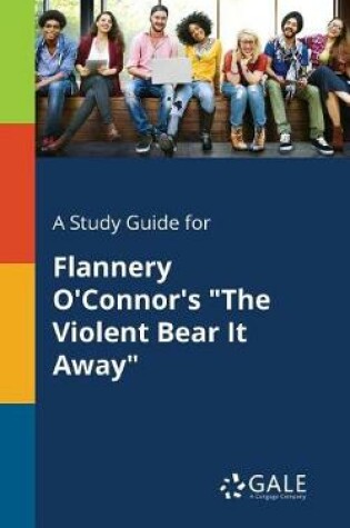 Cover of A Study Guide for Flannery O'Connor's the Violent Bear It Away