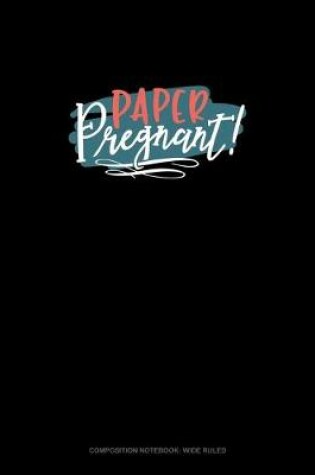 Cover of Paper Pregnant!