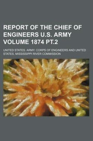 Cover of Report of the Chief of Engineers U.S. Army Volume 1874 PT.2