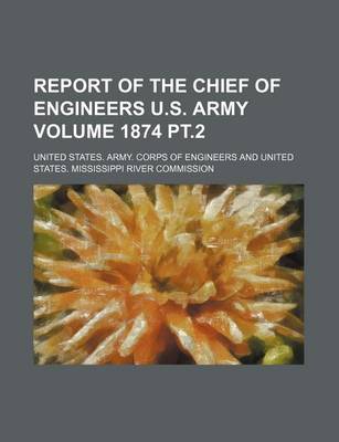 Book cover for Report of the Chief of Engineers U.S. Army Volume 1874 PT.2