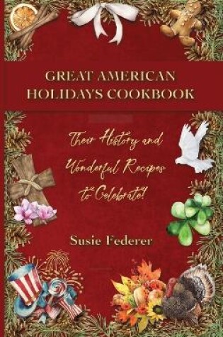 Cover of Great American Holiday Cookbook - Their History and Wonderful Recipes to Celebrate