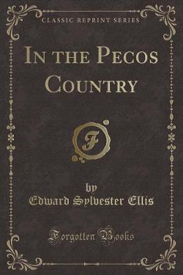 Book cover for In the Pecos Country (Classic Reprint)