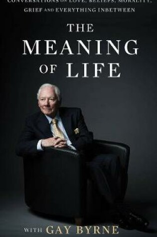 Cover of The Meaning of Life with Gay Byrne