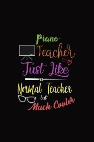 Cover of Piano Teacher Just Like a Normal Teacher But Much Cooler
