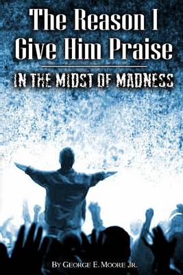 Cover of The Reason I Give Him Praise