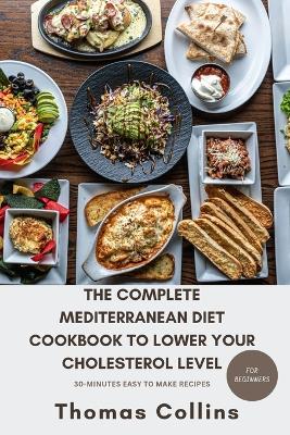 Book cover for The Complete Mediterranean Diet Cookbook to Lower Your Cholesterol Level for Beginners