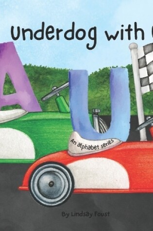 Cover of Underdog With Letter U An Inspiring Children's Book About Believing In Yourself