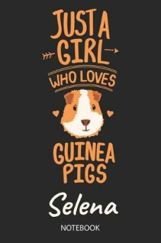 Cover of Just A Girl Who Loves Guinea Pigs - Selena - Notebook