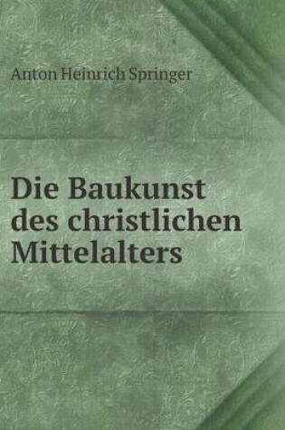 Cover of Die Baukunst des christlichen Mittelalters