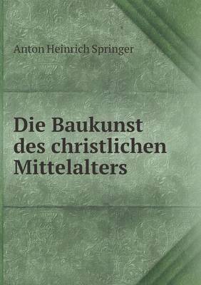 Book cover for Die Baukunst des christlichen Mittelalters