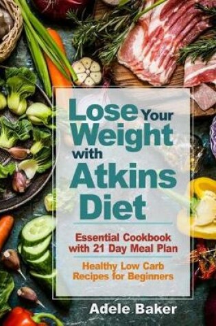 Cover of Lose Your Weight with Atkins Diet