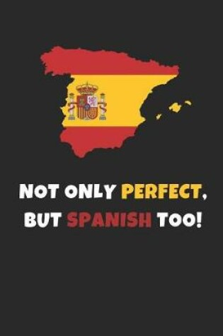 Cover of Not Only Perfect But Spanish Too!