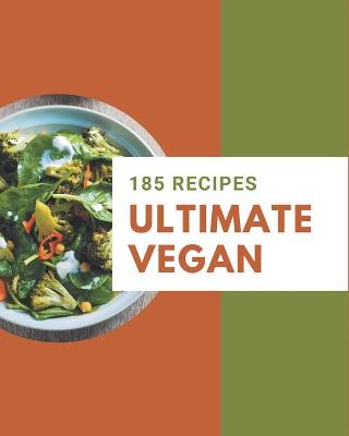 Book cover for 185 Ultimate Vegan Recipes