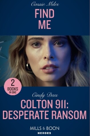 Cover of Find Me / Colton 911: Desperate Ransom