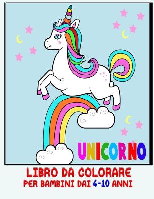 Book cover for Unicorno Libro da colorare per bambini dai 4-10 anni