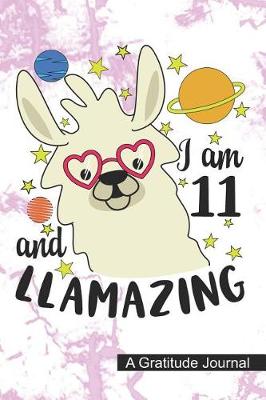 Book cover for I Am 11 And Llamazing - A Gratitude Journal