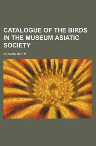 Cover of Catalogue of the Birds in the Museum Asiatic Society