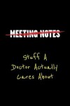 Book cover for Meeting Notes - Stuff a Doctor Actually Cares about