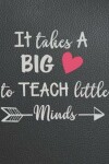 Book cover for It Takes a Big to Teach Little Minds