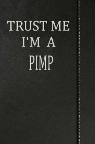 Cover of Trust Me I'm a Pimp