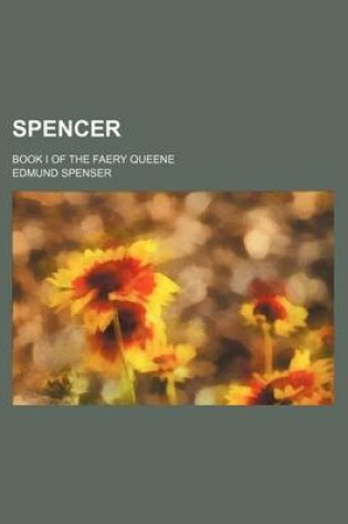 Cover of Spencer; Book I of the Faery Queene