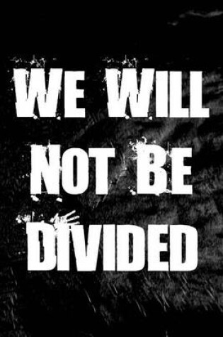 Cover of We Will Not Be Divided