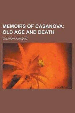 Cover of Memoirs of Casanova; Old Age and Death