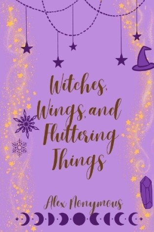 Cover of Witches, Wings, and Fluttering Things