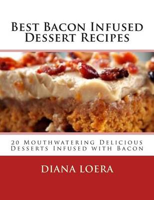 Book cover for Best Bacon Infused Dessert Recipes