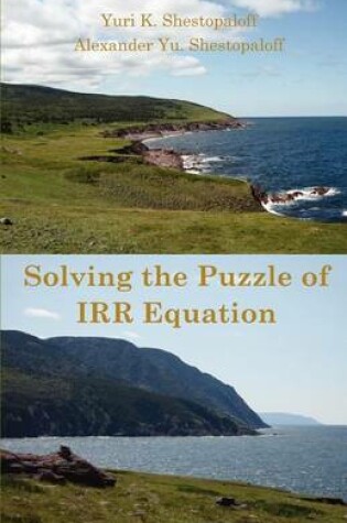 Cover of Solving the Puzzle of IRR Equation. Choosing the Right Solution to Measure Investment Success