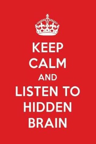 Cover of Keep Calm and Listen to Hidden Brain