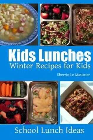 Cover of Kids Lunches - Winter Recipes for Kids