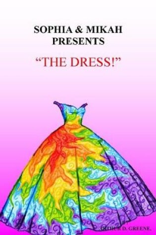 Cover of SOPHIA & MIKAH PRESENTS "The Dress!"