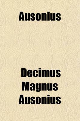Book cover for Ausonius (Volume 1); With an English Translation