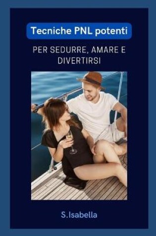 Cover of Tecniche PNL potenti Per sedurre, amare e divertirsi