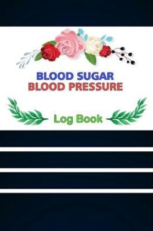 Cover of Blood Sugar Blood Pressure Log Book