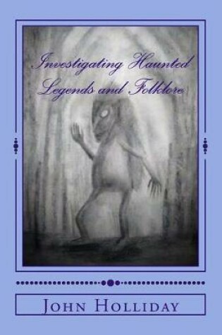 Cover of Investigating Haunted Legends & Folklore