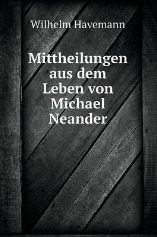 Cover of Mittheilungen aus dem Leben von Michael Neander